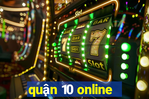 quận 10 online