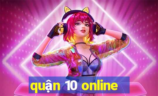 quận 10 online