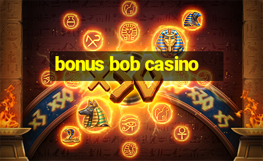 bonus bob casino