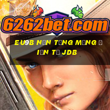 EU9b Nền tảng mạng điện tử jdb