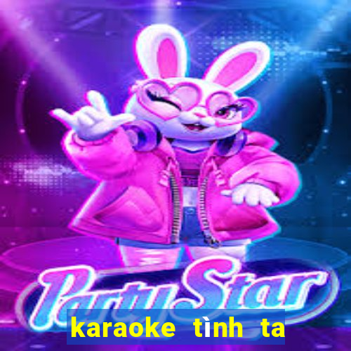 karaoke tình ta biển bạc đồng xanh