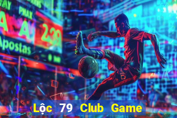 Lộc 79 Club Game Bài Vip