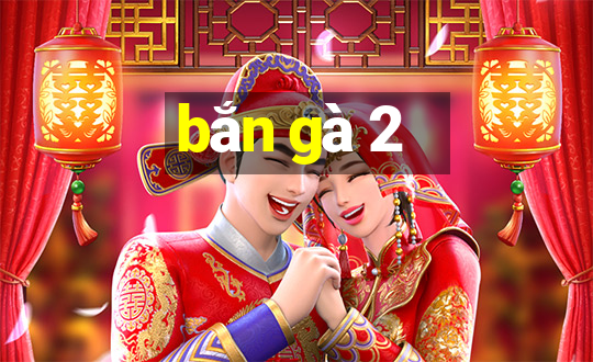 bắn gà 2