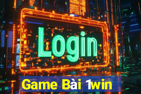 Game Bài 1win