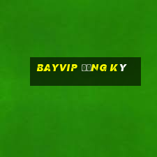 BAYVIP đăng ký