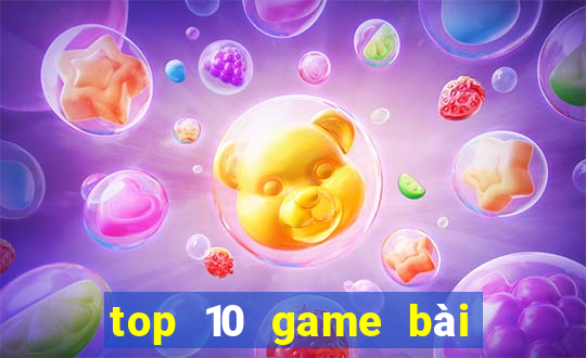 top 10 game bài đổi thưởng bgdc