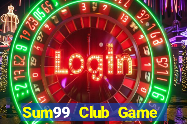 Sum99 Club Game Bài Live