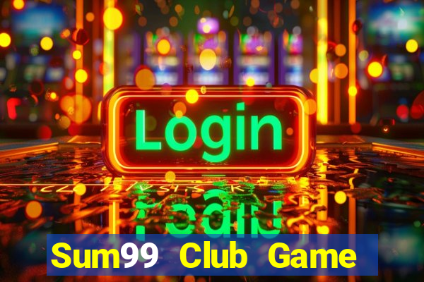 Sum99 Club Game Bài Live