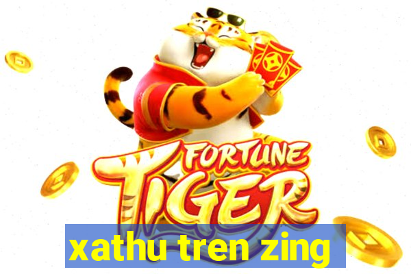 xathu tren zing