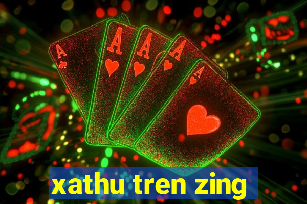 xathu tren zing