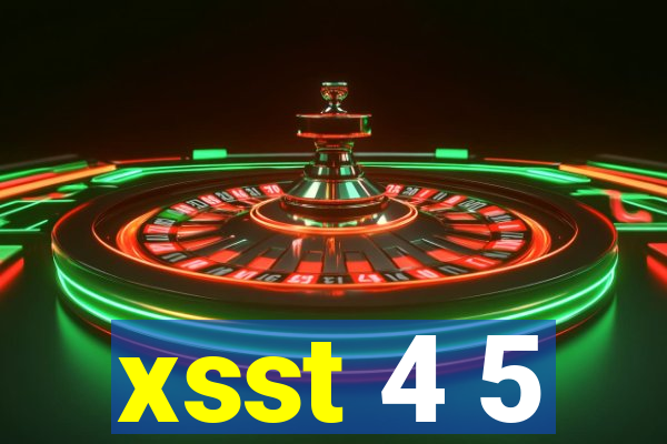 xsst 4 5