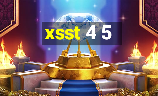 xsst 4 5