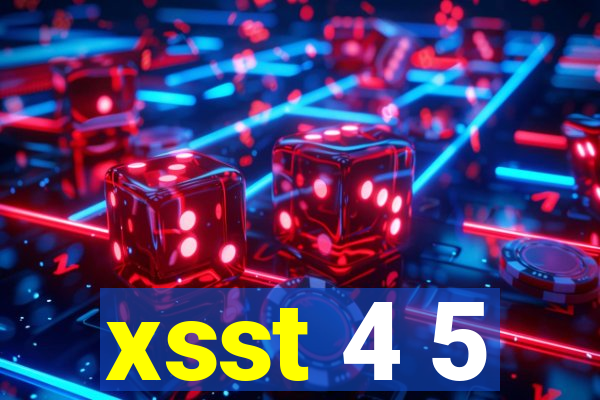 xsst 4 5