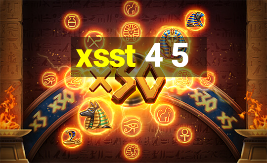 xsst 4 5