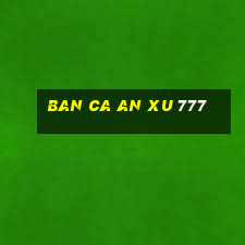 ban ca an xu 777