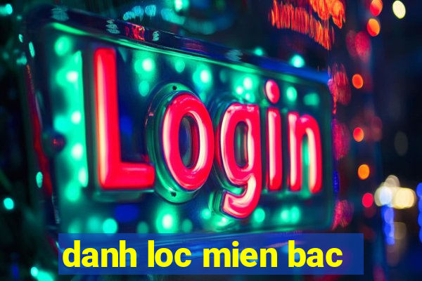 danh loc mien bac