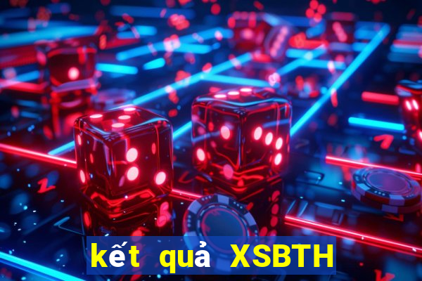 kết quả XSBTH ngày 12