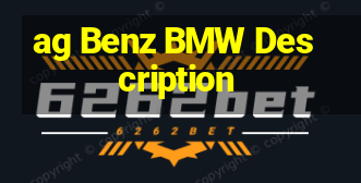 ag Benz BMW Description