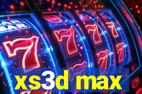 xs3d max