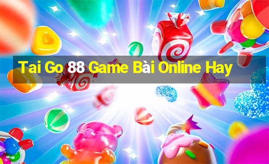 Tai Go 88 Game Bài Online Hay