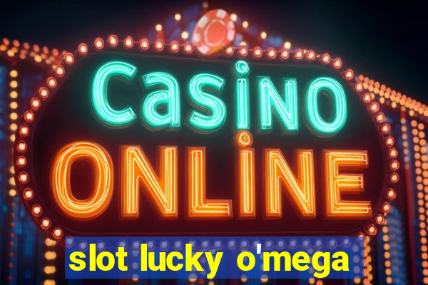 slot lucky o'mega