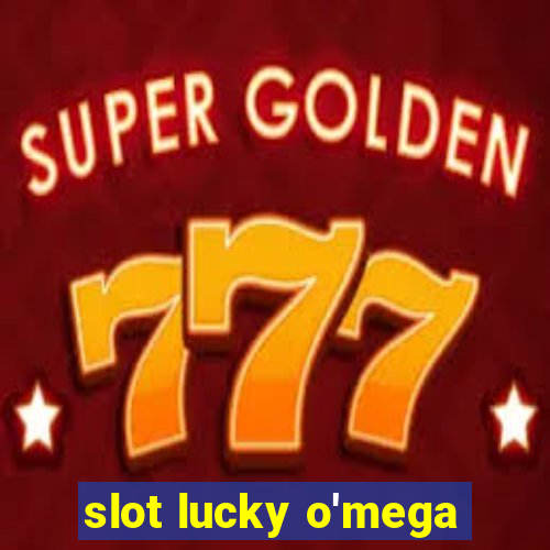 slot lucky o'mega