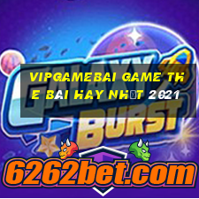 Vipgamebai Game The Bài Hay Nhất 2021