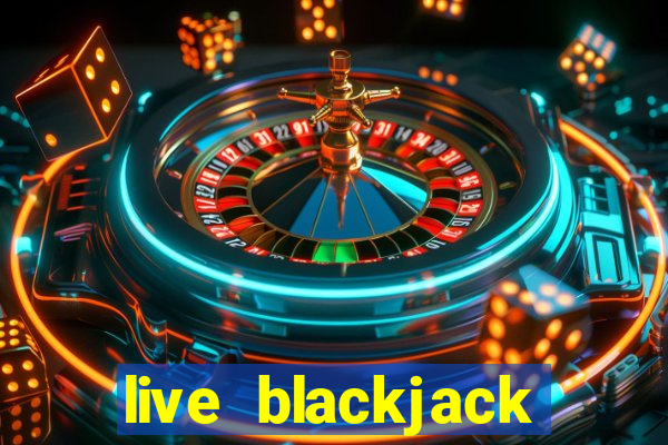 live blackjack tables online