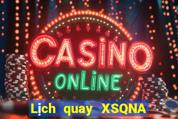 Lịch quay XSQNA Thứ 6