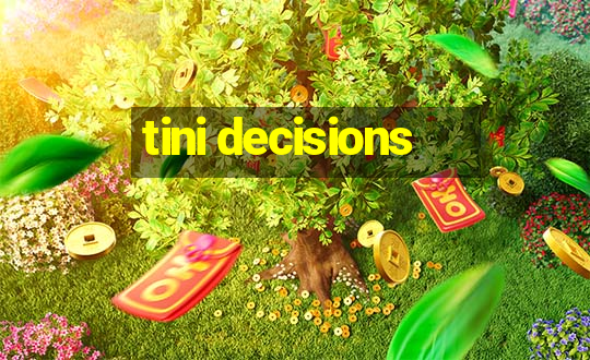 tini decisions