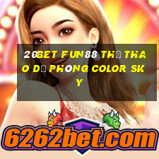 20bet Fun88 thể thao dự phòng Color Sky