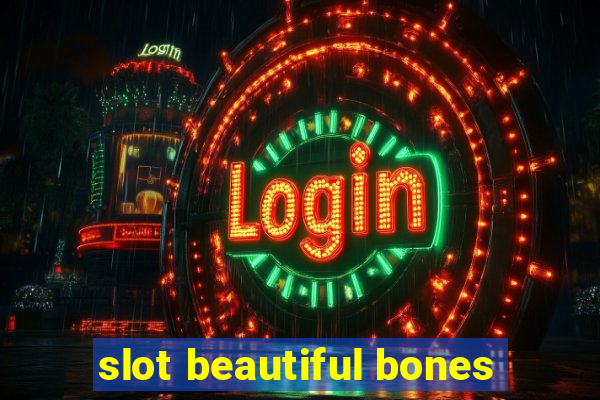 slot beautiful bones