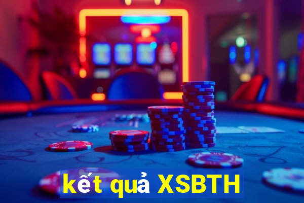 kết quả XSBTH