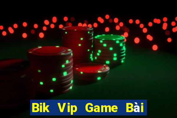 Bik Vip Game Bài Quay Hũ