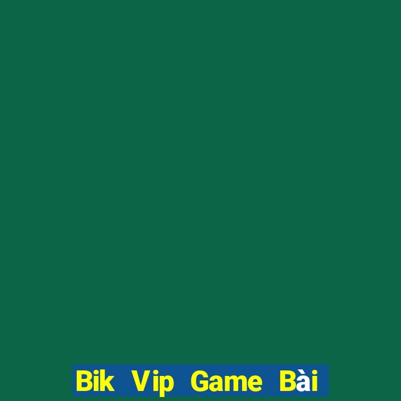 Bik Vip Game Bài Quay Hũ