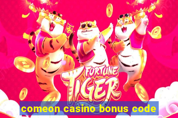 comeon casino bonus code