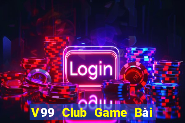 V99 Club Game Bài Tài Xỉu