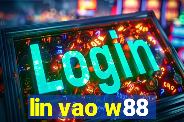 lin vao w88