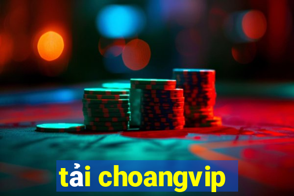 tải choangvip