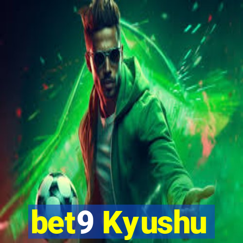 bet9 Kyushu