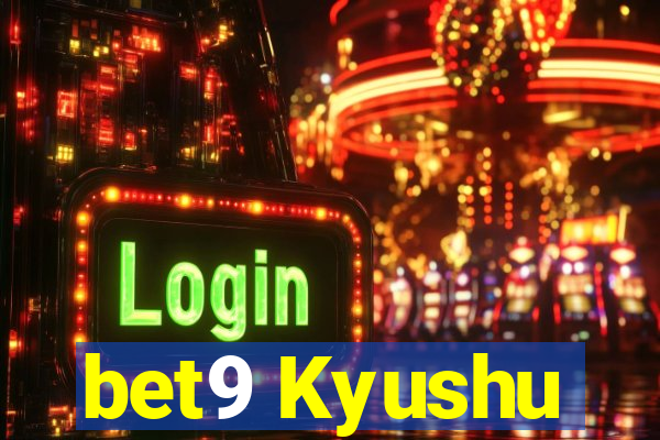 bet9 Kyushu