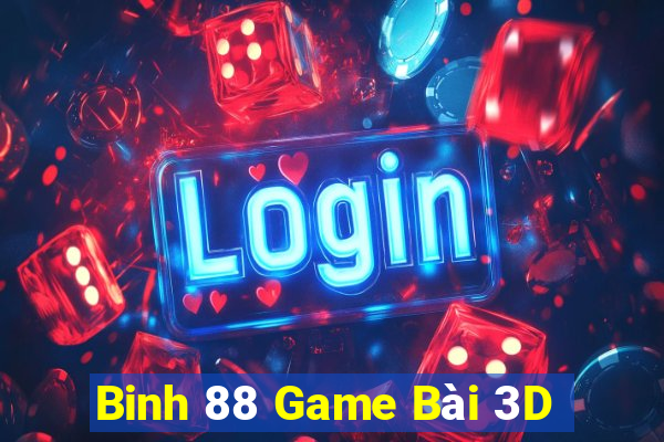 Binh 88 Game Bài 3D