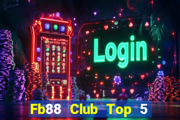 Fb88 Club Top 5 Game Bài Đổi Thưởng