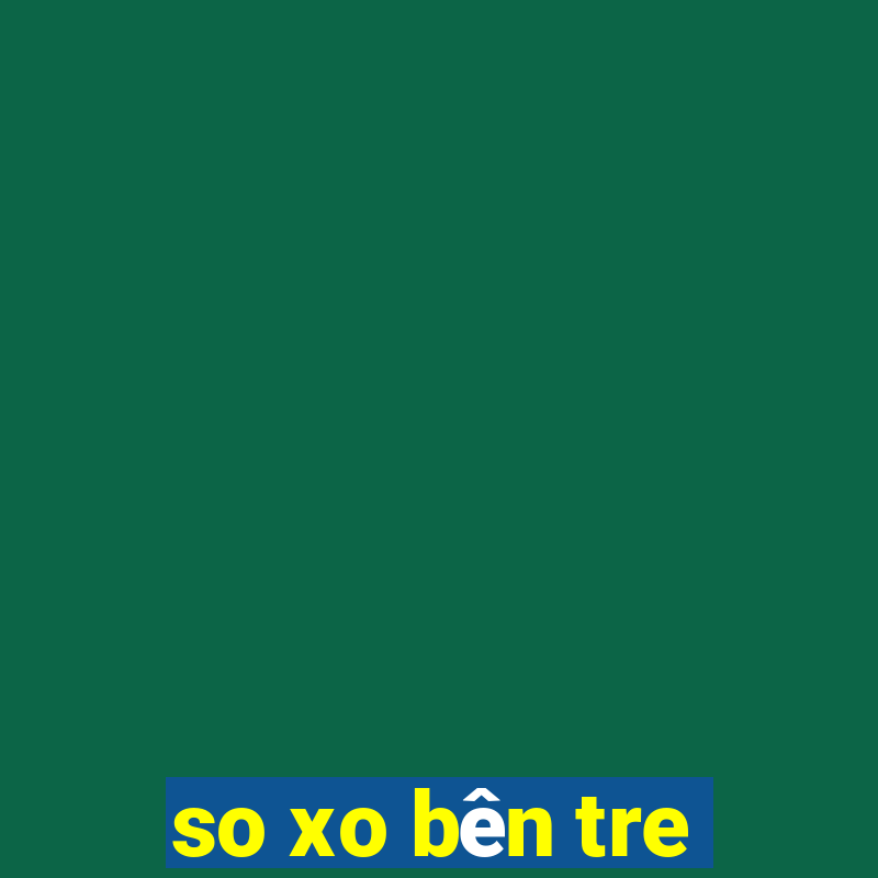 so xo bên tre