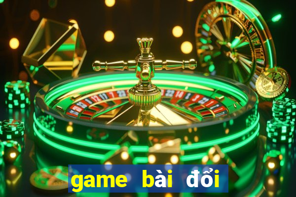 game bài đổi thưởng today