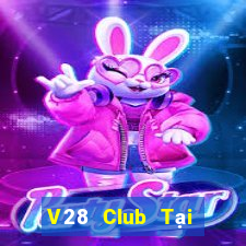 V28 Club Tại Game Bài Đổi Thưởng Nạp Bằng Sms