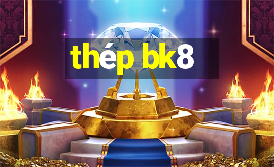 thép bk8