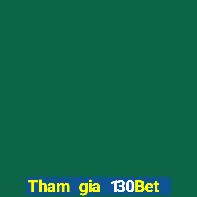 Tham gia 130Bet Thưởng 68k