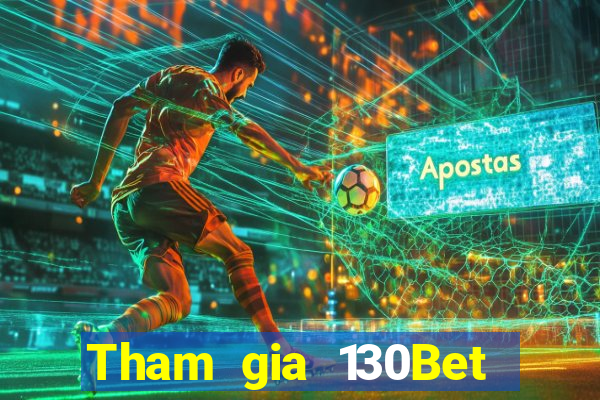 Tham gia 130Bet Thưởng 68k