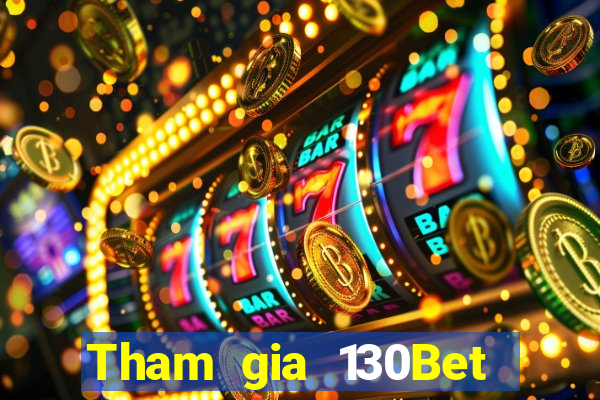 Tham gia 130Bet Thưởng 68k